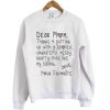 Dear Mom Quote Sweatshirt