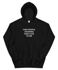 Fake People Showing Fake Love To Me Hoodie