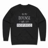 In My Defense I Was Left Unsupervised Sweatshirt