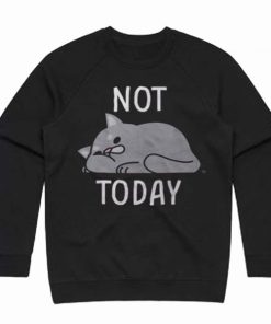 Not Today Lazy Cat Sweatshirt