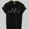 Fa La La La La Christmas T-shirt