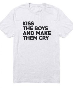 Kiss The Boys And Make Them Cry T-shirt