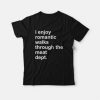 I Enjoy Romantic Walks Through The Meat Dept T-shirt