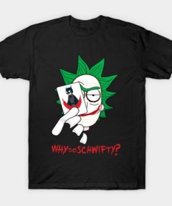 Why So Schwifty T-shirt