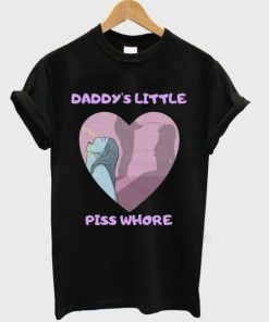 Daddys Little Piss Whore T-shirt