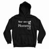Your Son Call Me Mommy Too Hoodie