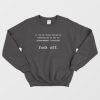 If You’re Still Fuck Off Sweatshirt