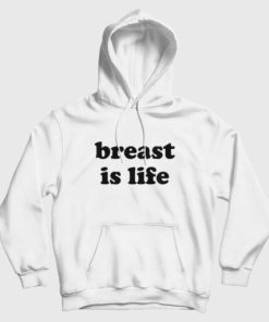 Breast Is Life Hoodie