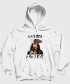Captain Jack Sparrow Make Mine A Mega Pint Hoodie