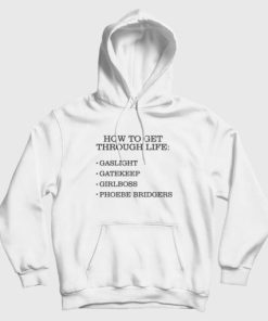 How To Get Through Life Gaslight Gatekeep Girlboss Phoebe Bridgers Hoodie