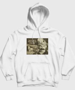 I Hope The Lead I’m Mining Will Be Used In Your Paint Hoodie