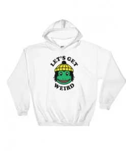 Let’s Get Weird Hoodie