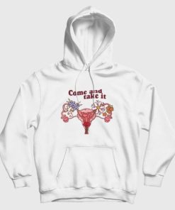 Vagina Come and Take It Hoodie