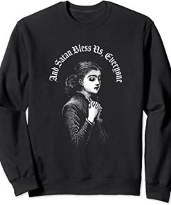 And Satan Bless Us Everyone Satanic Dark Devil Humor Sweatshirt