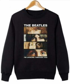 I’m Looking Through You Sweatshirt