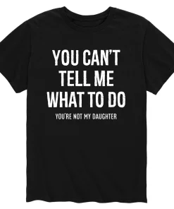 You Can't Tell Me What To Do Quote T-shirt