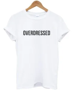 Overdressed T-Shirt
