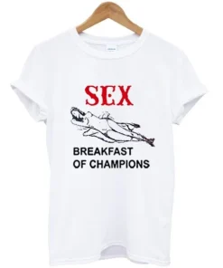 Sex Breakfast Of Champions T-Shirt