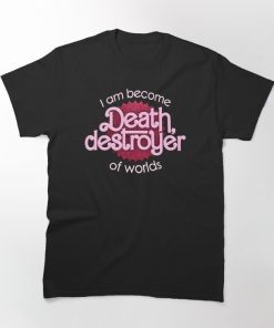 I am Become Death T-shirt