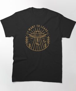 I Want To Leave UFO T-shirt