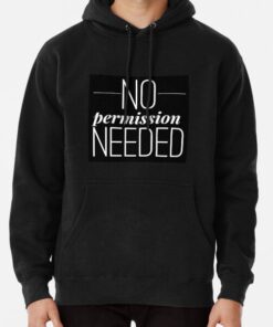 No Permission Needed Hoodie